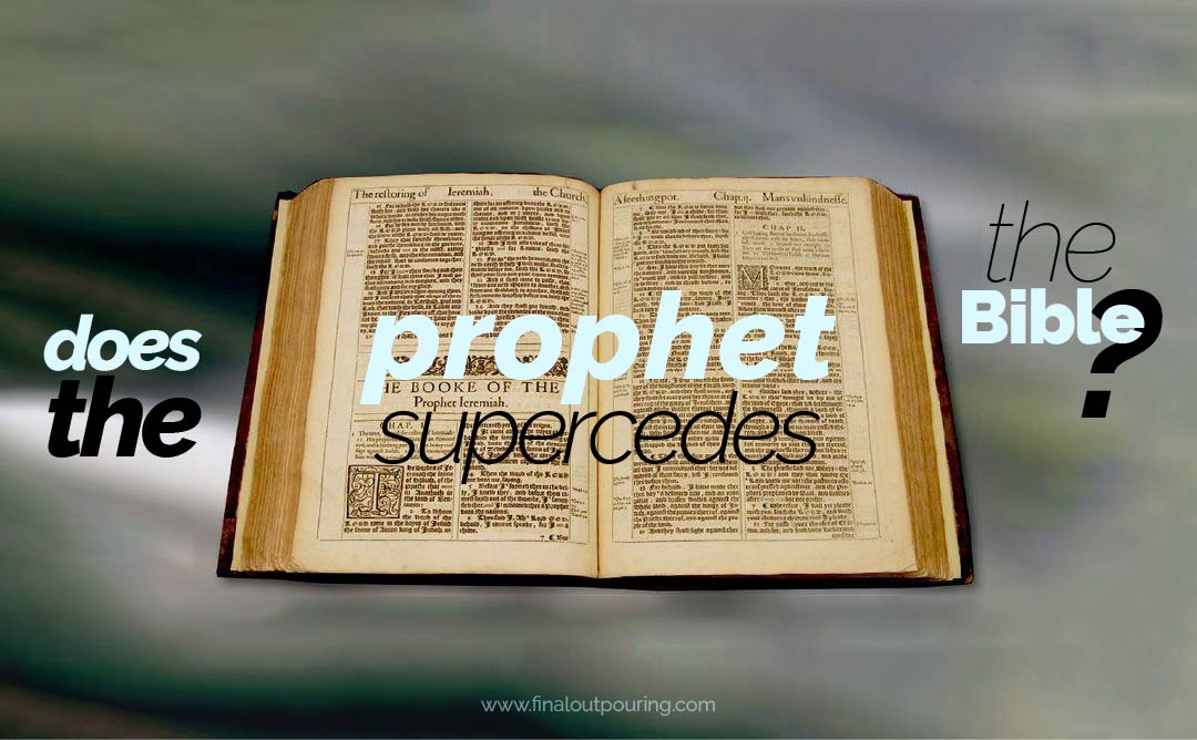 Does the prophet supercedes the Bible?